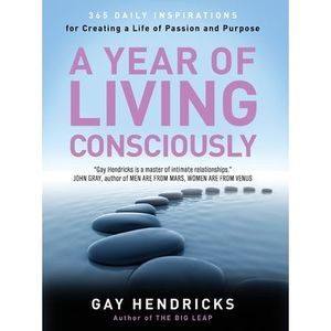 A Year of Living Consciously: 365 Daily Inspirations for Creating a Life of Pass